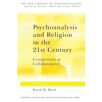 Abbildung von Psychoanalysis and Religion in the 21st Century: Competitors or Collaborators? (The New Library of Psychoanalysis)