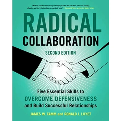 Abbildung von Radical Collaboration, 2nd Edition: Five Essential Skills to Overcome Defensiveness and Build Successful Relationships
