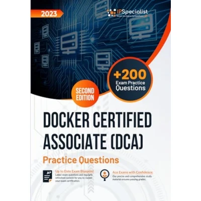 Abbildung von Docker Certified Associate (DCA) +200 Exam Practice Questions with Detailed Explanations and Reference Links: Second Edition 2023