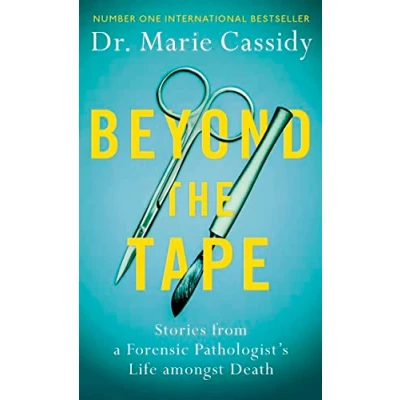 Abbildung von Beyond the Tape: Stories from a Forensic Pathologist’s Life Amongst Death