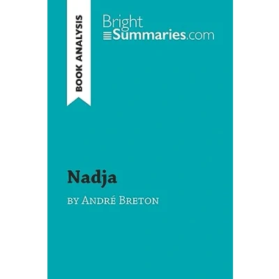 Abbildung von Nadja by André Breton (Book Analysis): Detailed Summary, Analysis and Reading Guide (BrightSummaries.com)