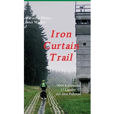 Abbildung von Iron Curtain Trail: 9000 km mit dem Fahrrad durch Europa