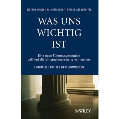 Abbildung von Was uns wichtig ist: Eine neue Führungsgeneration definiert die Unternehmenswerte von morgen