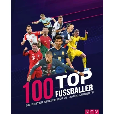 Abbildung von 100 Top Fußballer Die besten Spieler des 21. Jahrhunderts: Mit den Fußball Helden der EM 2024
