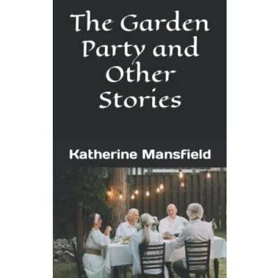 Abbildung von The Garden Party and Other Stories: A classic collection of modernist short stories (Annotated)