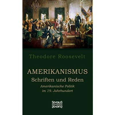 Abbildung von Amerikanismus Schriften und Reden: Amerikanische Politik im 19. Jahrhundert