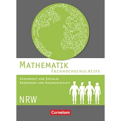Abbildung von Mathematik Fachhochschulreife Gesundheit und Soziales, Ernährung Hauswirtschaft Nordrhein Westfalen: Schulbuch (Mathematik ... Westfalen 2016)