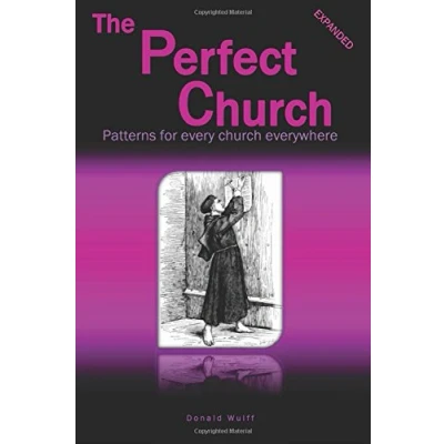 Abbildung von The Perfect Church: Patterns for Every Church Everywhere