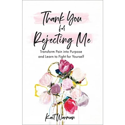 Abbildung von Thank You for Rejecting Me: Transform Pain into Purpose and Learn to Fight Yourself