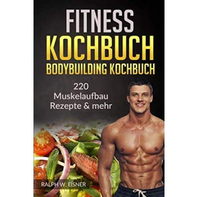 Abbildung von Fitness Kochbuch Bodybuilding 220 Muskelaufbau Rezepte &amp; mehr: Trainingsplanerstellung Ernährungsplanerstellung