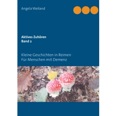 Abbildung von Aktives Zuhören Band 2: Kleine Geschichten in Reimen für Menschen mit Demenz