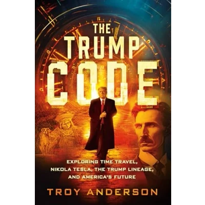Abbildung von the Trump Code: Exploring Time Travel, Nikola Tesla, Lineage, and America&#039;s Future