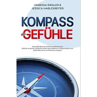 Abbildung von Kompass der Gefühle: Das große Buch Gefühle und Emotionen verstehen besser fühlen durch Reflexion, Glaubenssätze uvm. Selbstliebe lernen Resilienz steigern!