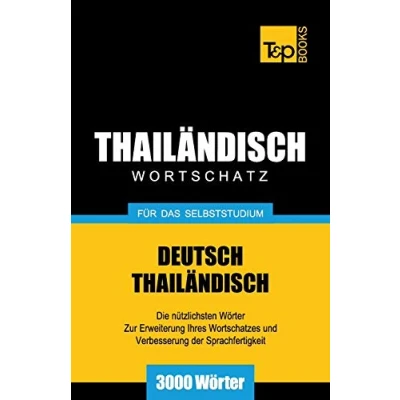 Abbildung von Wortschatz Deutsch Thailändisch für das Selbststudium 3000 Wörter (German Collection, Band 271)