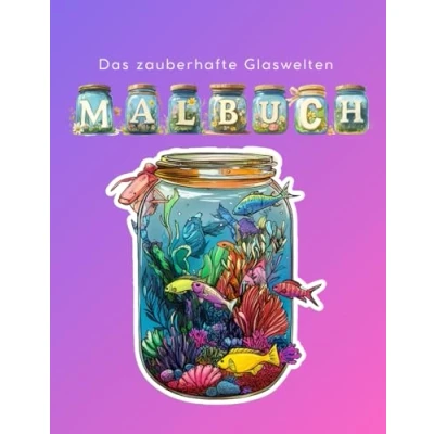 Abbildung von Das zauberhafte Glaswelten MALBUCH für Erwachsene mit 50 Motiven zum Ausmalen.