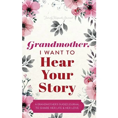 Abbildung von Grandmother, I Want to Hear Your Story: A Grandmother&#039;s Guided Journal Share Her Life and Love