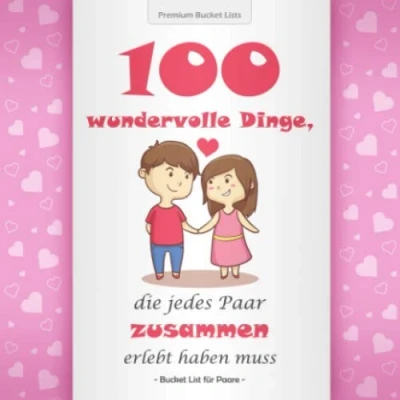 Abbildung von Bucket List für Paare: 100 wundervolle Dinge, die jedes Paar zusammen erlebt haben muss Mit inspirierenden Texten gemeinsame Abenteuer Rosa Edition