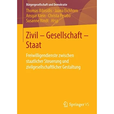 Abbildung von Zivil Gesellschaft Staat: Freiwilligendienste zwischen staatlicher Steuerung und zivilgesellschaftlicher Gestaltung (Bürgergesellschaft Demokratie, Band 44)