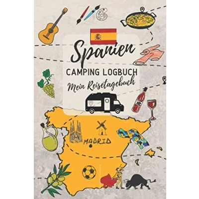 Abbildung von SPANIEN Camping Logbuch Mein Reisetagebuch: Reiselogbuch zum Ausfüllen &amp; Eintragen von Reisen mit dem Wohnwagen, Campervan oder Wohnmobil ca. A5 (15,24 x 22,86 cm)
