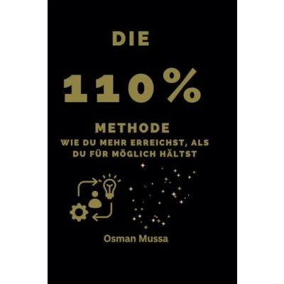 Abbildung von Die 110% Methode: Wie du mehr erreichst, als für möglich hältst
