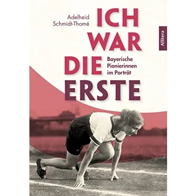 Abbildung von Ich war die Erste: Bayerische Pionierinnen im Porträt