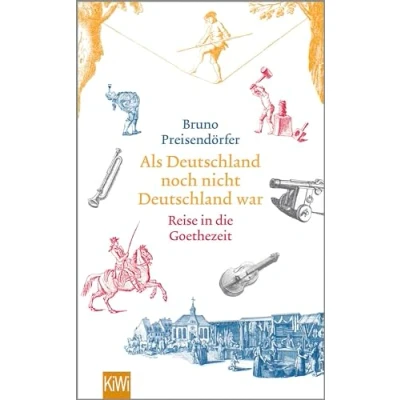 Abbildung von Als Deutschland noch nicht war: Reise in die Goethezeit