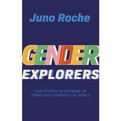 Abbildung von Gender Explorers: Our Stories of Growing Up Trans and Changing the World