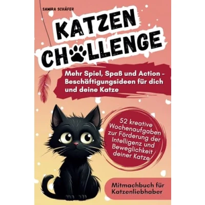 Abbildung von Katzen Challenge Mehr Spiel, Spaß und Action Beschäftigungsideen für dich deine Katze: 52 kreative Wochenaufgaben zur Förderung der ... Katze Mitmachbuch Katzenliebhaber