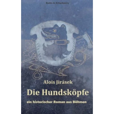 Abbildung von Die Hundsköpfe: ein historischer Roman aus Böhmen