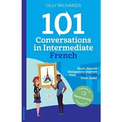 Abbildung von 101 Conversations in Intermediate French: Short, Natural Dialogues to Improve Your French From Home (101 Conversations: Edition, Band 2)