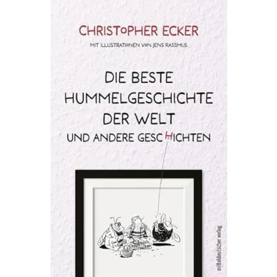 Abbildung von Die beste Hummelgeschichte der Welt und andere Geschichten: Erzählungen