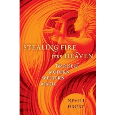 Abbildung von Stealing Fire from Heaven: The Rise of Modern Western Magic