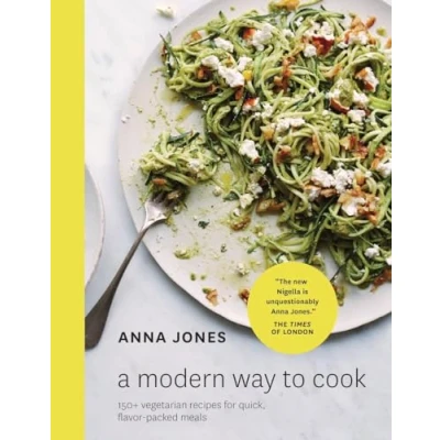 Abbildung von A Modern Way to Cook: 150+ Vegetarian Recipes for Quick, Flavor Packed Meals [a Cookbook]