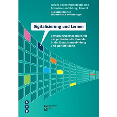 Abbildung von Digitalisierung und Lernen: Gestaltungsperspektiven für das professionelle Handeln in der Erwachsenenbildung Weiterbildung (Forum Hochschuldidaktik Erwachsenenbildung)
