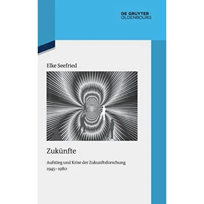 Abbildung von Zukünfte: Aufstieg und Krise der Zukunftsforschung 1945 1980 (Quellen Darstellungen zur Zeitgeschichte, 106, Band 106)
