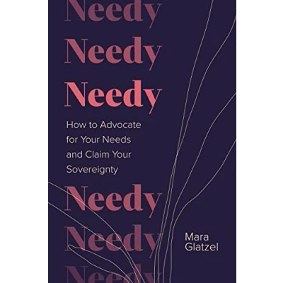 Abbildung von Needy: How to Advocate for Your Needs and Claim Sovereignty