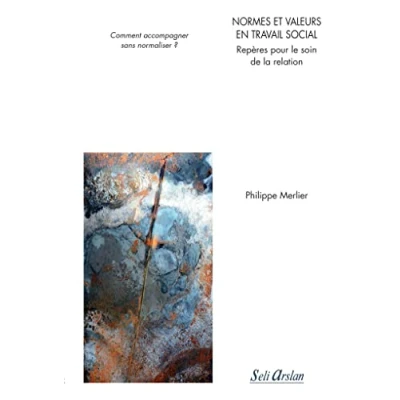 Abbildung von Normes et valeurs en travail social Repères pour le soin de la relation Comment accompagner sans normaliser ?
