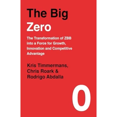 Abbildung von The Big Zero: Transformation of ZBB into a Force for Growth, Innovation and Competitive Advantage