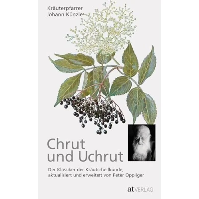 Abbildung von Chrut und Uchrut: der Klassiker Kräuterheilkunde, aktualisiert erweitert von Peter Oppliger