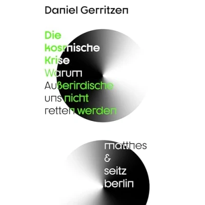 Abbildung von Die kosmische Krise: Warum Außerirdische uns nicht retten werden