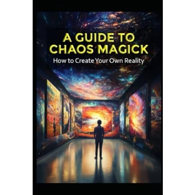Abbildung von A Guide to Chaos Magick: How Create Your Own Reality