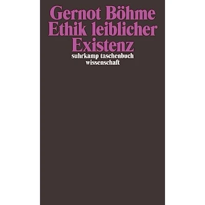 Abbildung von Ethik leiblicher Existenz: Über unseren moralischen Umgang mit der eigenen Natur (suhrkamp taschenbuch wissenschaft)