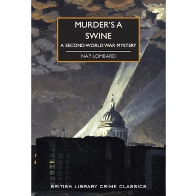 Abbildung von Murder&#039;s A Swine (British Library Crime Classics): Second World War Mystery: 88