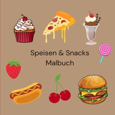 Abbildung von Speisen und Snacks Malbuch: Einfaches Ausmalbuch mit 50 leichten Motiven zum Ausmalen Kritzeln