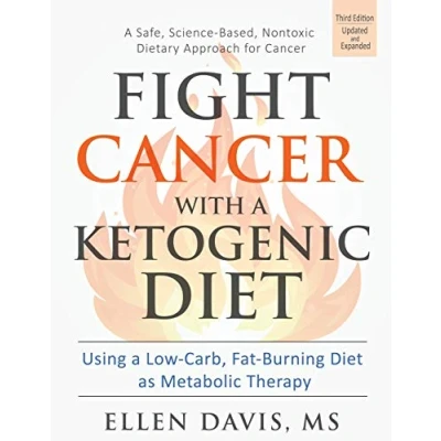 Abbildung von Fight Cancer with a Ketogenic Diet, Third Edition: Using Low Carb, Fat Burning Diet as Metabolic Therapy
