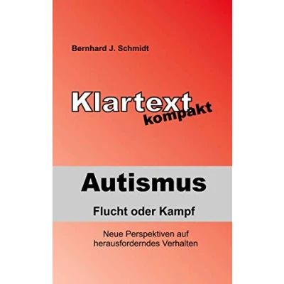 Abbildung von Autismus Flucht oder Kampf: Neue Perspektiven auf herausforderndes Verhalten (Klartext kompakt)