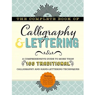 Abbildung von The Complete Book of calligraphy &amp; Lettering: A comprehensive guide to more than 100 traditional and hand lettering techniques