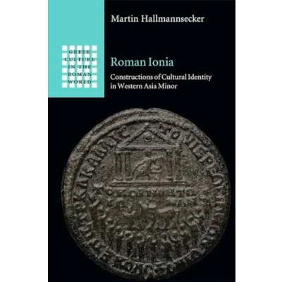 Abbildung von Roman Ionia: Constructions of Cultural Identity in Western Asia Minor (Greek Culture the World)