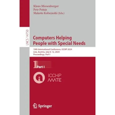 Abbildung von Computers Helping People with Special Needs: 19th International Conference, ICCHP 2024, Linz, Austria, July 812, Proceedings, Part I (Lecture Notes in Computer Science, Band 14750)