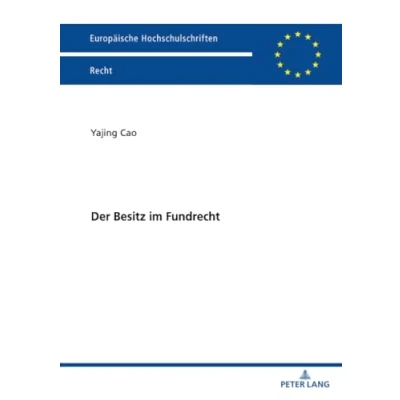 Abbildung von Der Besitz im Fundrecht (Europäische Hochschulschriften Recht, Band 6739)